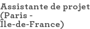 Assistante de projet (Paris - Île-de-France)