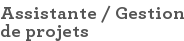 Assistante / Gestion de projets
