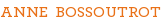 ANNE BOSSOUTROT