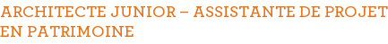ARCHITECTE JUNIOR – ASSISTANTE DE PROJET EN PATRIMOINE