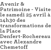 Avenir & Patrimoine - Visite le samedi 25 avril à 14h30 des transformations de la Place Denfert-Rochereau avec Alexandre Chemetoff