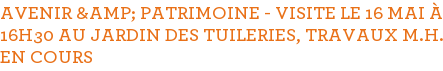 AVENIR & PATRIMOINE - VISITE LE 16 MAI À 16H30 AU JARDIN DES TUILERIES, TRAVAUX M.H. EN COURS 