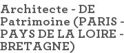 Architecte - DE Patrimoine (PARIS - PAYS DE LA LOIRE - BRETAGNE)