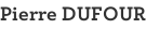 Pierre DUFOUR