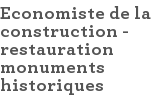 Economiste de la construction - restauration monuments historiques