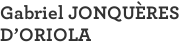 Gabriel JONQUÈRES D'ORIOLA