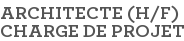 ARCHITECTE (H/F) CHARGE DE PROJET