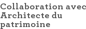 Collaboration avec Architecte du patrimoine