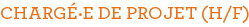 CHARGÉ·E DE PROJET (H/F)